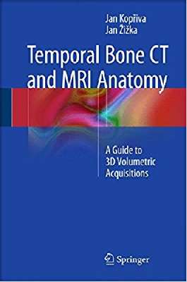 Temporal Bone CT and MRI Anatomy: A Guide to 3D Volumetric Acquisitions