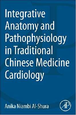 Integrative Anatomy and Pathophysiology in Traditional Chinese Medicine Cardiology