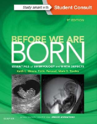 Before We Are Born: Essentials of Embryology and Birth Defects