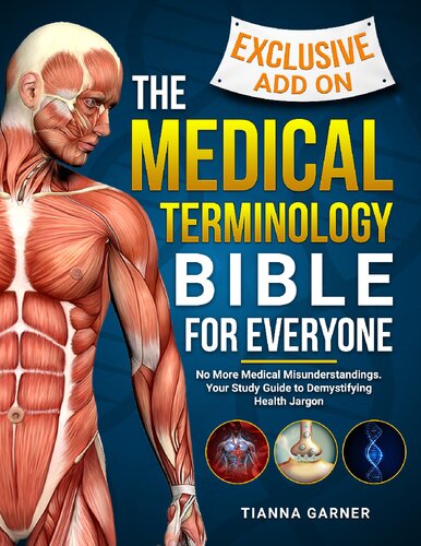 The Medical Terminology Bible For Everyone: No More Medical Misunderstandings. Your Study Guide to Demystifying Health Jargon