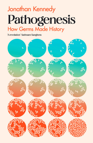 Pathogenesis: How Infectious Diseases Shaped Human History