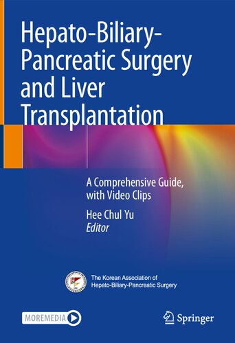 Hepato-Biliary-Pancreatic Surgery and Liver Transplantation: A Comprehensive Guide, with Video Clips