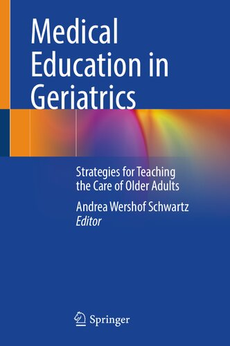 Medical Education in Geriatrics - Strategies for Teaching the Care of Older Adults