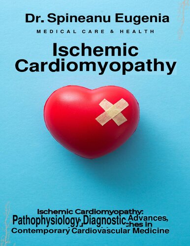 Ischemic Cardiomyopathy: Pathophysiology, Diagnostic Advances, and Therapeutic Approaches in Contemporary Cardiovascular Medicine